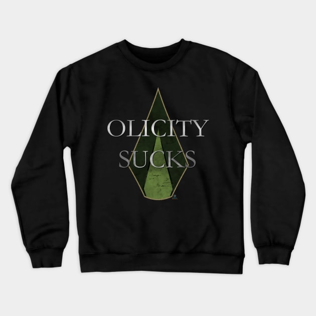 Olicity Sucks (CW Green Arrow TV Show) Crewneck Sweatshirt by Fanboys Anonymous